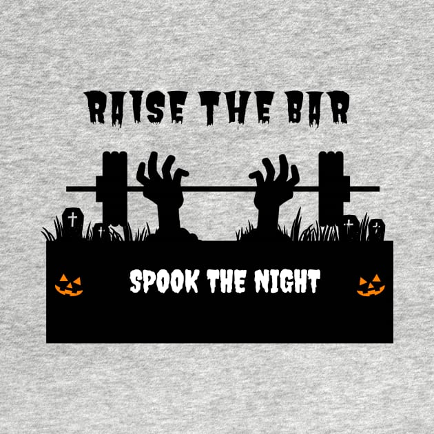 Raise The Bar. Spook The Night Scary Zombie Halloween by youcanpowerlift